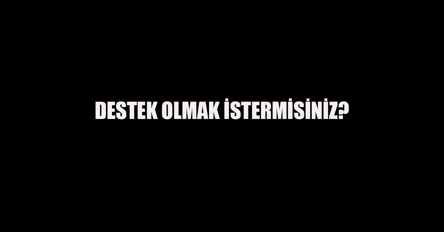 Destek Olmak İstermisiniz?