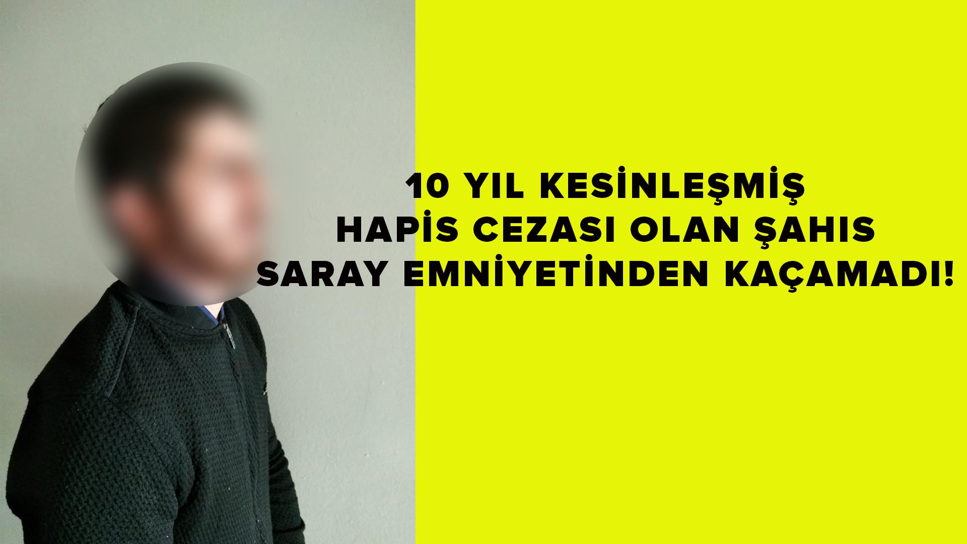 10 Yıl Kesinleşmiş Hapsi Vardı Yakalandı!