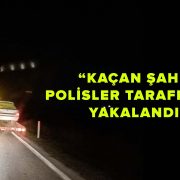 Kaçan Şahıs Polisler Tarafından Yakalandı!