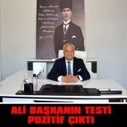 Ali Başkan’ın PCR Testi Pozitif Çıktı!