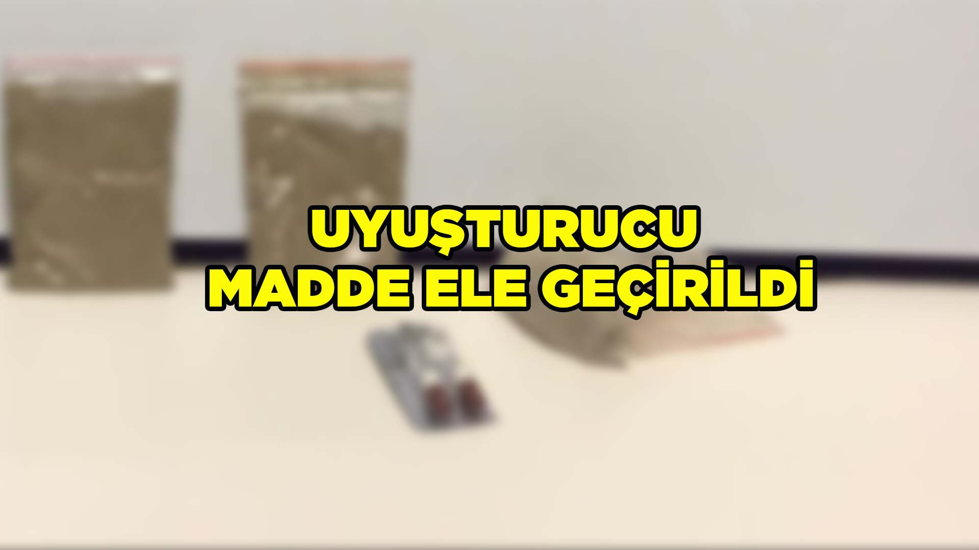 Uyuşturucu Madde Ele Geçirildi